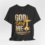 God Saw Me Through It Tee - alternate colorway, faith apparel by God Sees You Wear
